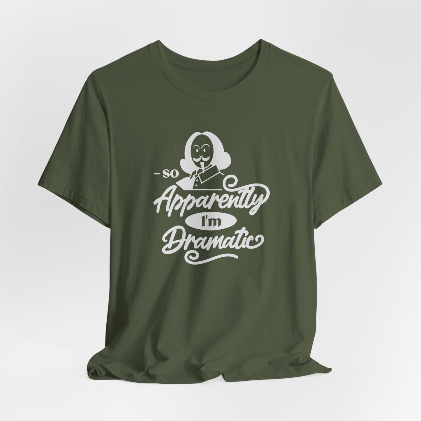So Apparently I'm Dramatic Shakespeare T-Shirt