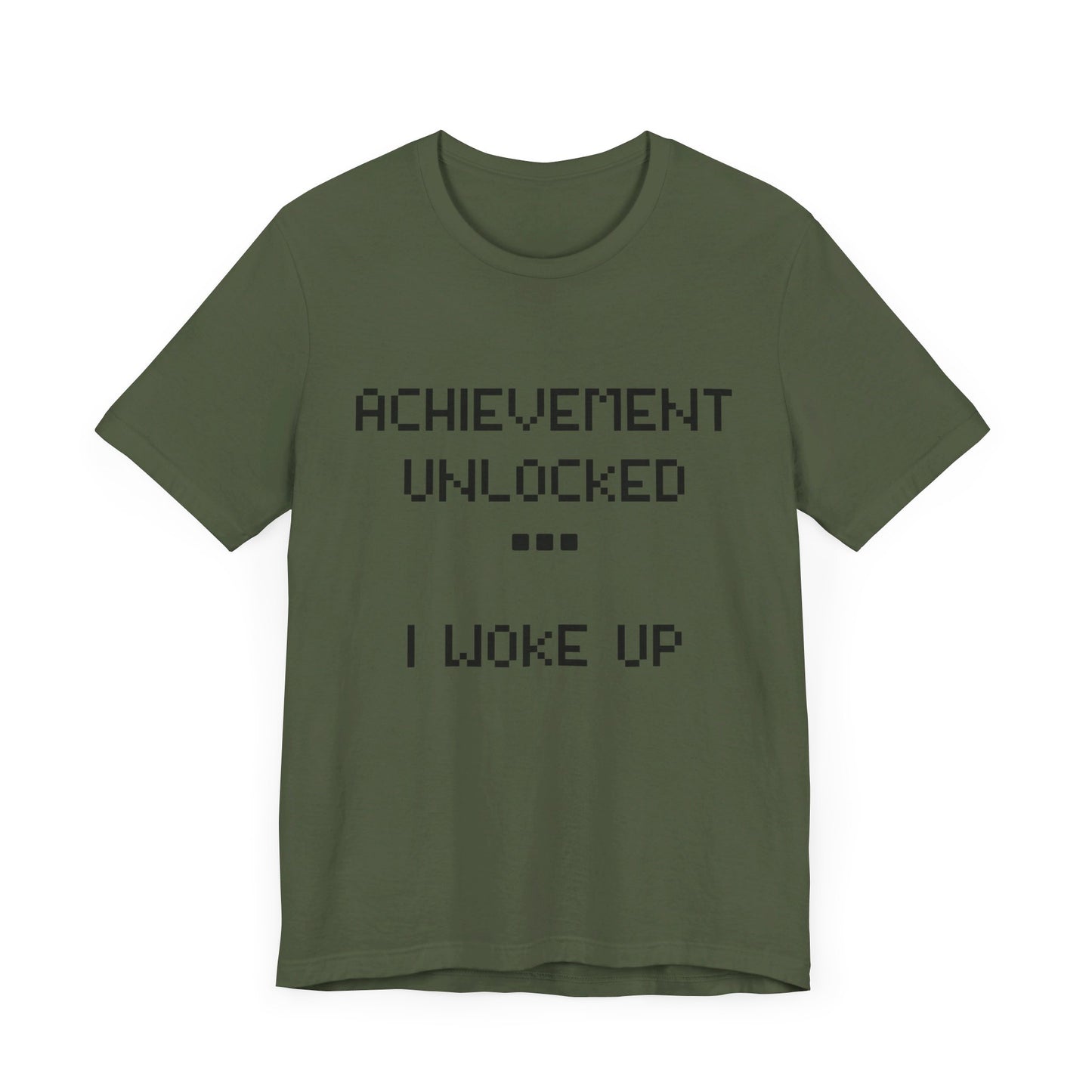 Achievement Unlocked...I Woke Up Shirt
