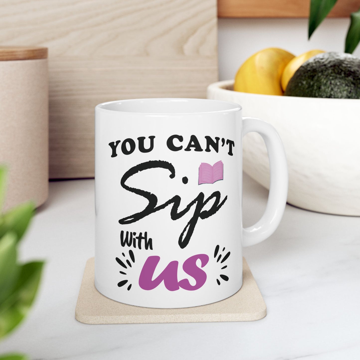 "You Can't Sip With Us" Mug – Sassy Drinkware for Besties