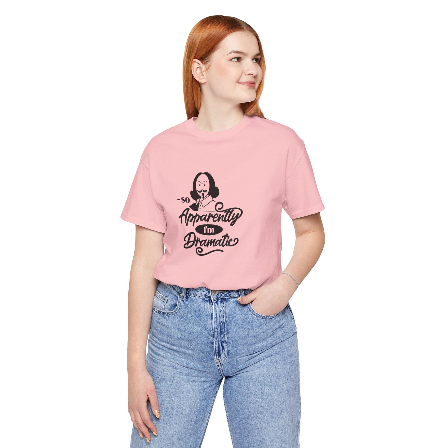 So Apparently I'm Dramatic Shakespeare T-Shirt