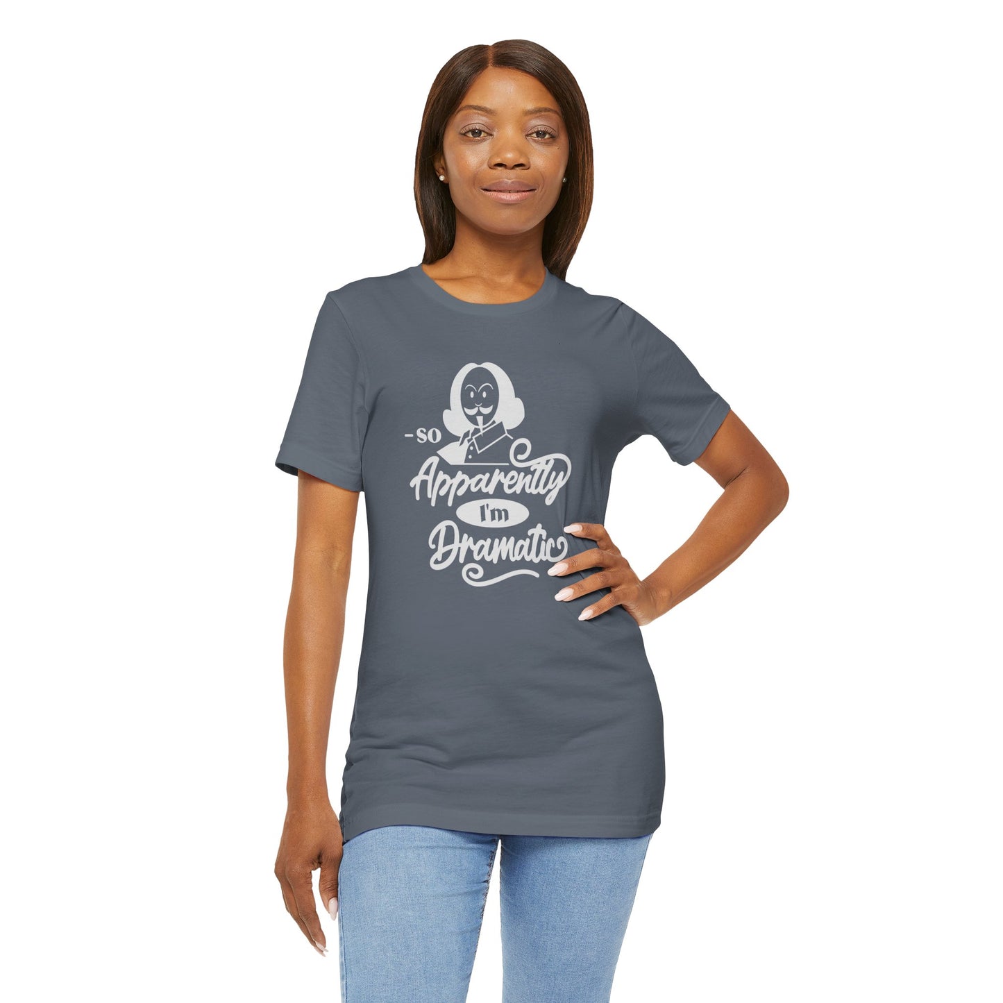 So Apparently I'm Dramatic Shakespeare T-Shirt