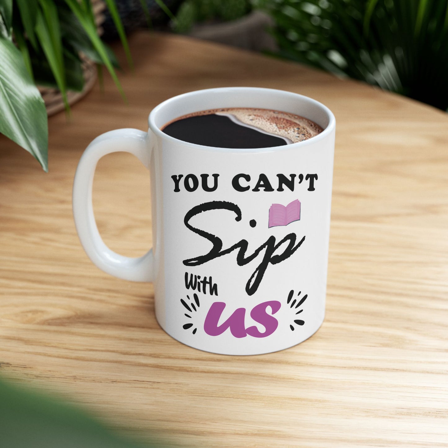 "You Can't Sip With Us" Mug – Sassy Drinkware for Besties