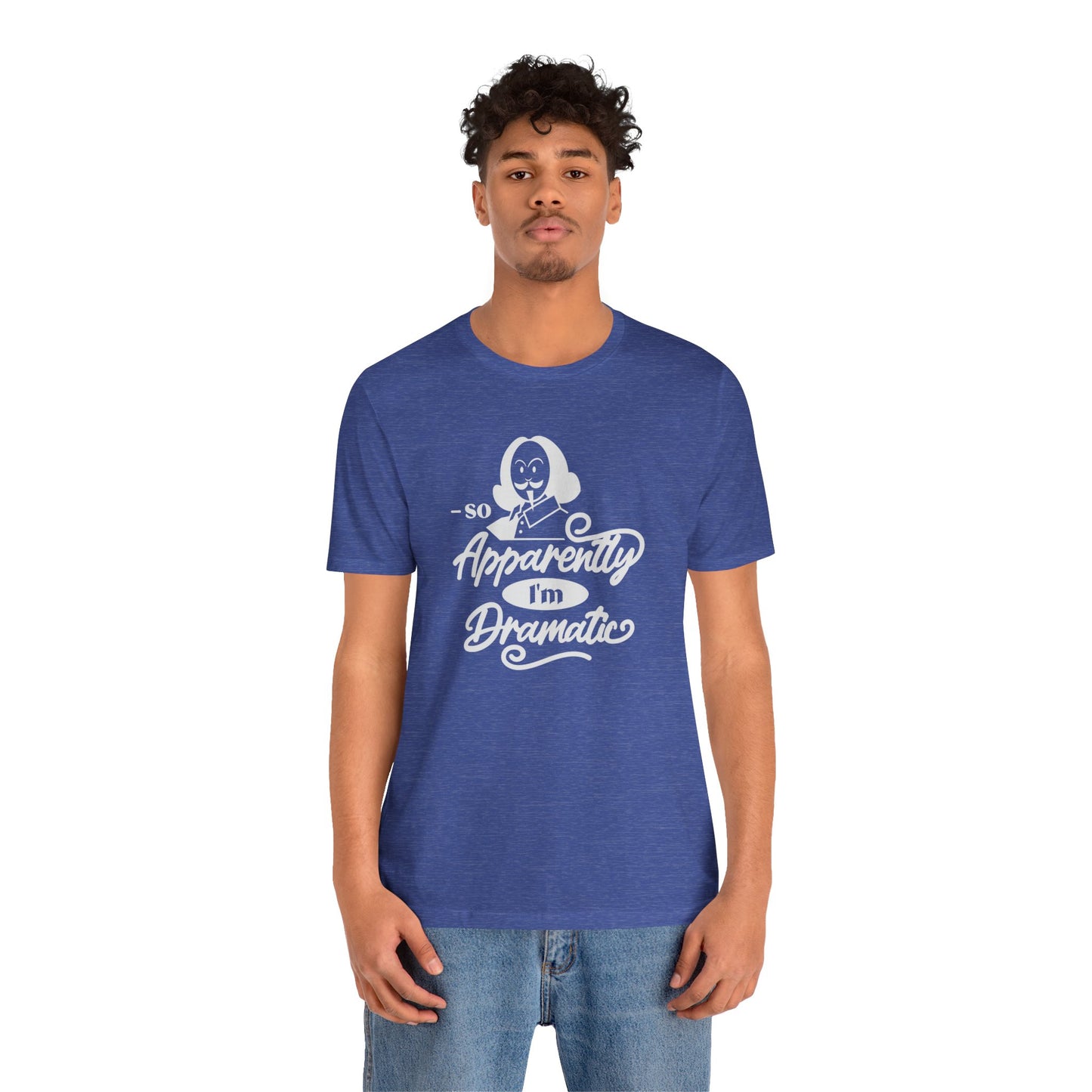 So Apparently I'm Dramatic Shakespeare T-Shirt