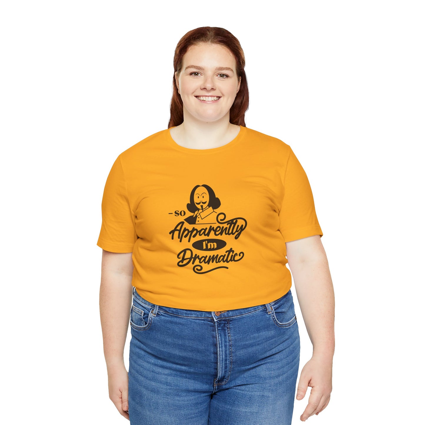 So Apparently I'm Dramatic Shakespeare T-Shirt