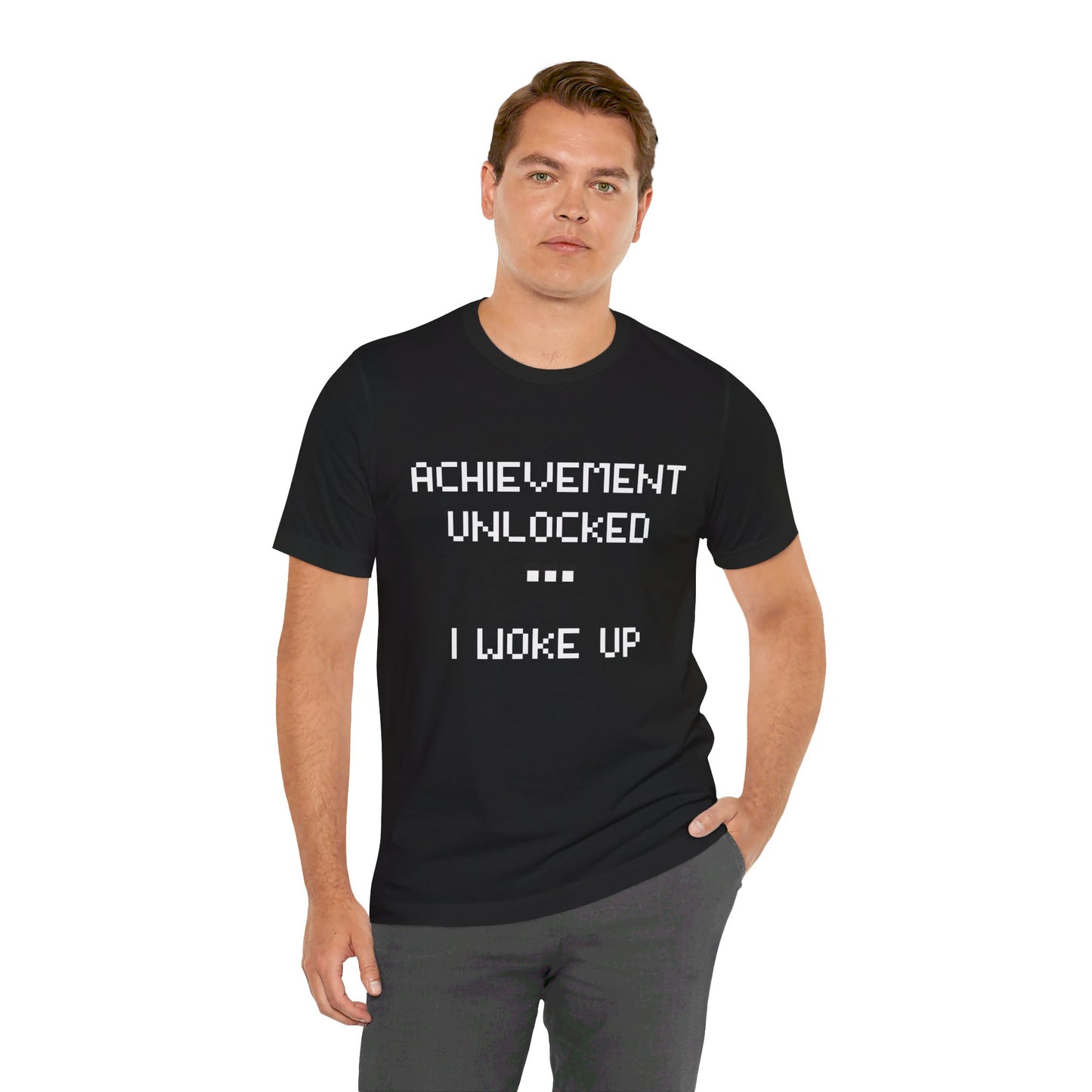 Achievement Unlocked...I Woke Up Shirt