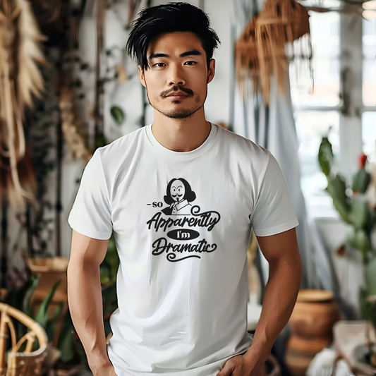 So Apparently I'm Dramatic Shakespeare T-Shirt