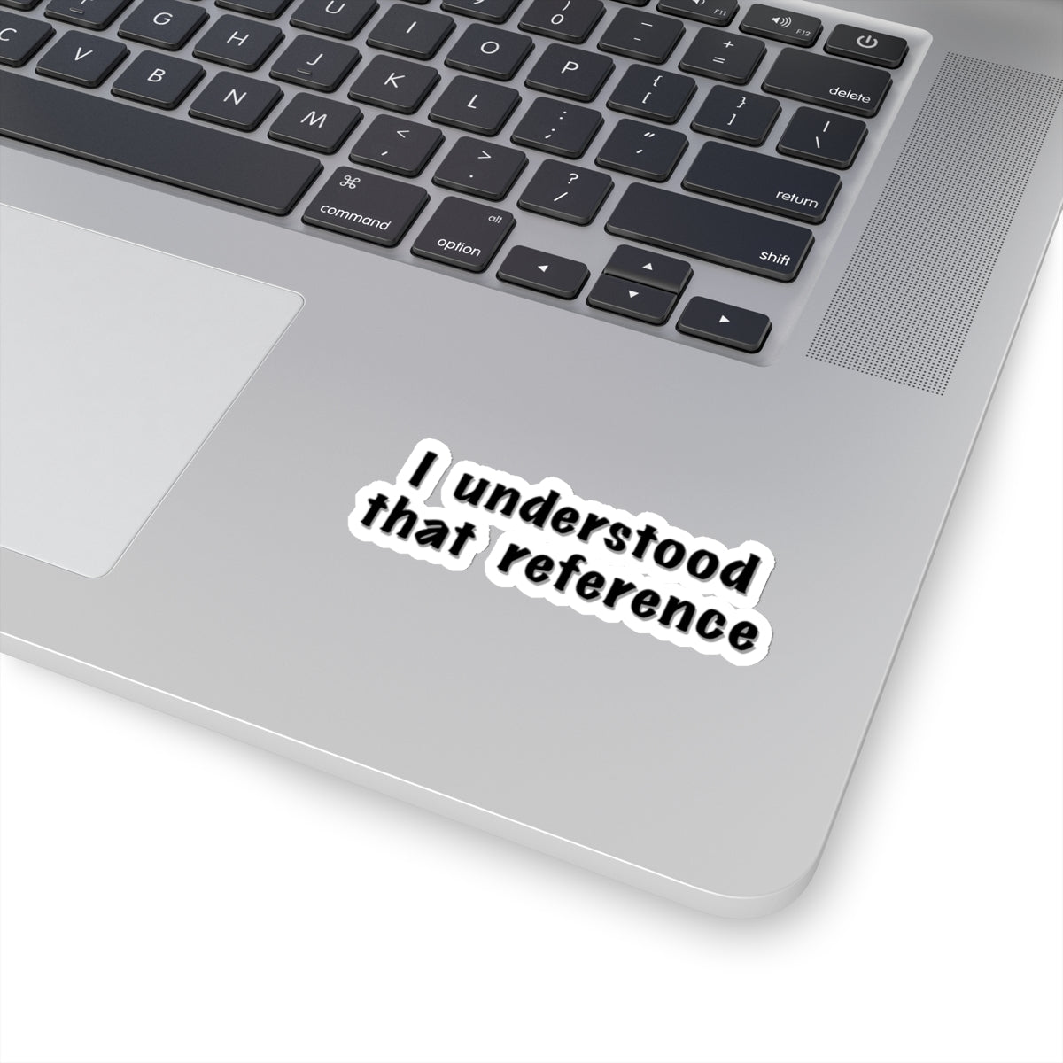 "I Understood That Reference" Movie Quote Sticker