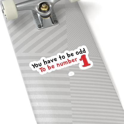 'You Have to Be Odd to Be Number One' Motivational Quote Sticker