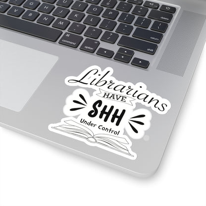 Librarians have shh under control - sticker - funny gift for librarian