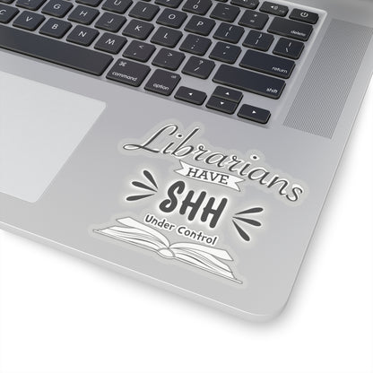 Librarians have shh under control - sticker - funny gift for librarian