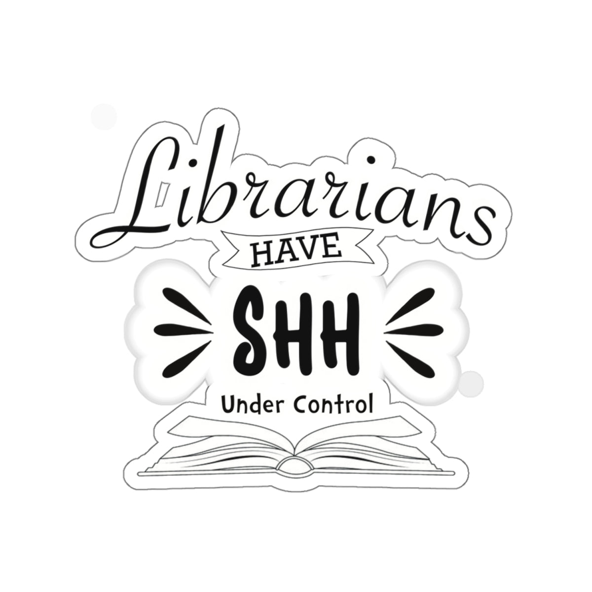 Librarians have shh under control - sticker - funny gift for librarian