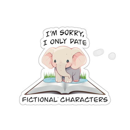 Cute elephant on a book sticker - Gift For Book Lover - Animal Lover -Im Sorry I Only Date Fictional Characters- elephant lover-dating scene