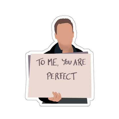 Love Declaration Sticker: 'To Me You Are' Perfect' Man in love Holding Sign | Romantic Affirmation Decal