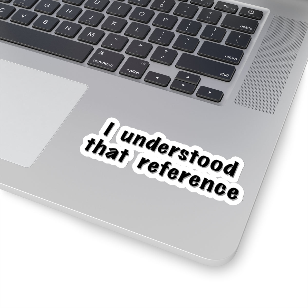 "I Understood That Reference" Movie Quote Sticker