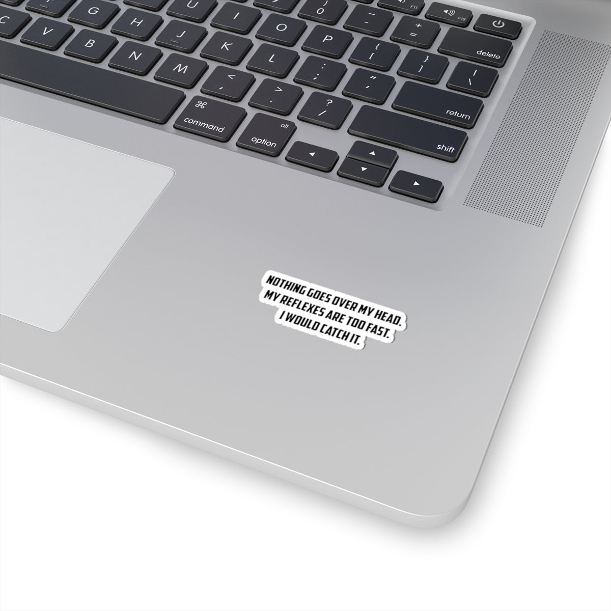 Movie Quote Sticker - Nothing Goes Over My Head. My Reflexes Are Too Fast. I Would Catch It.