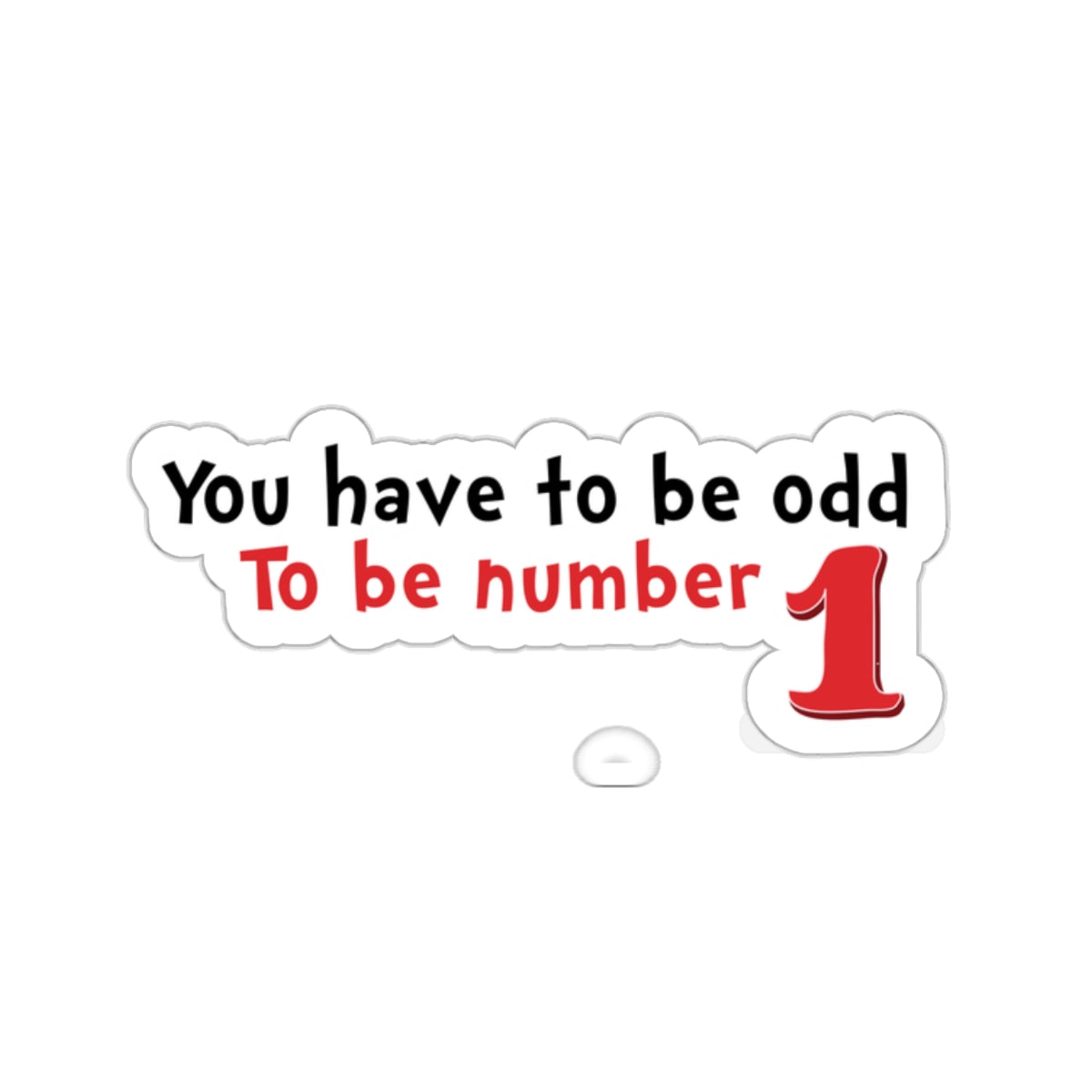 'You Have to Be Odd to Be Number One' Motivational Quote Sticker