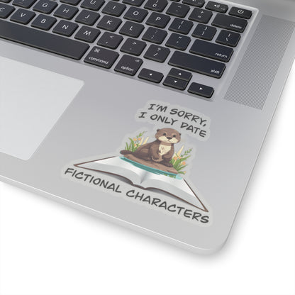 Cute otter on a book sticker - Gift For Book Lover - Animal Lover - Im Sorry I Only Date Fictional Characters - otter lover - dating scene