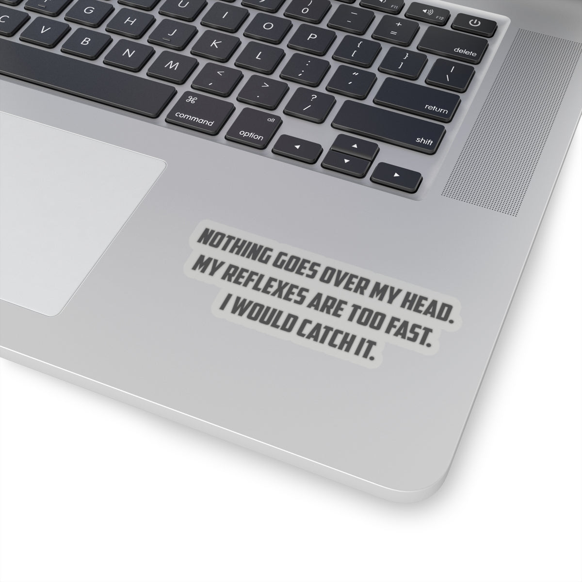 Movie Quote Sticker - Nothing Goes Over My Head. My Reflexes Are Too Fast. I Would Catch It.