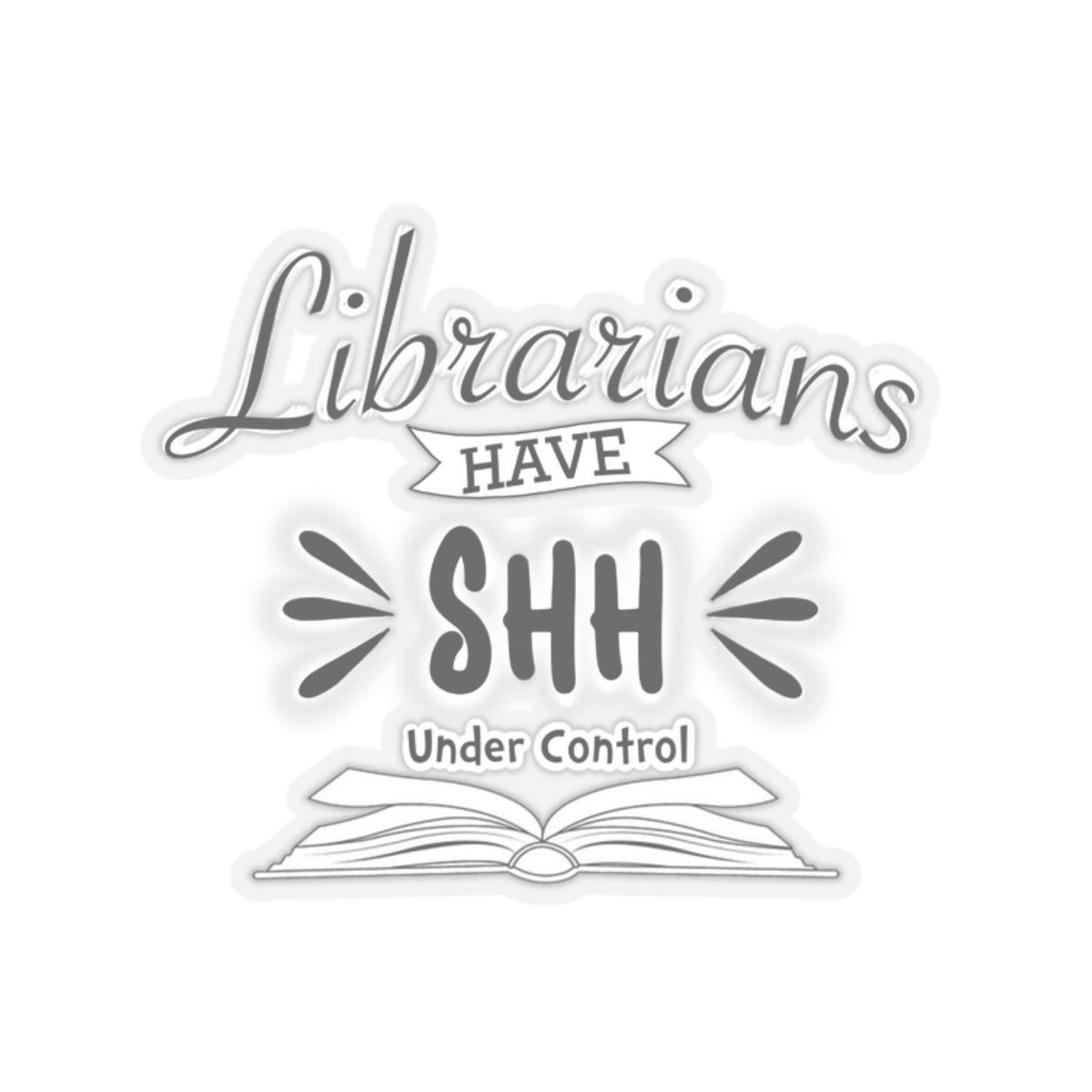 Librarians have shh under control - sticker - funny gift for librarian