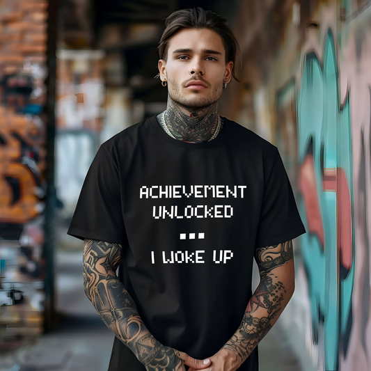 Achievement Unlocked...I Woke Up Shirt