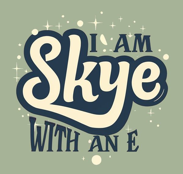 I Am Skye With An E